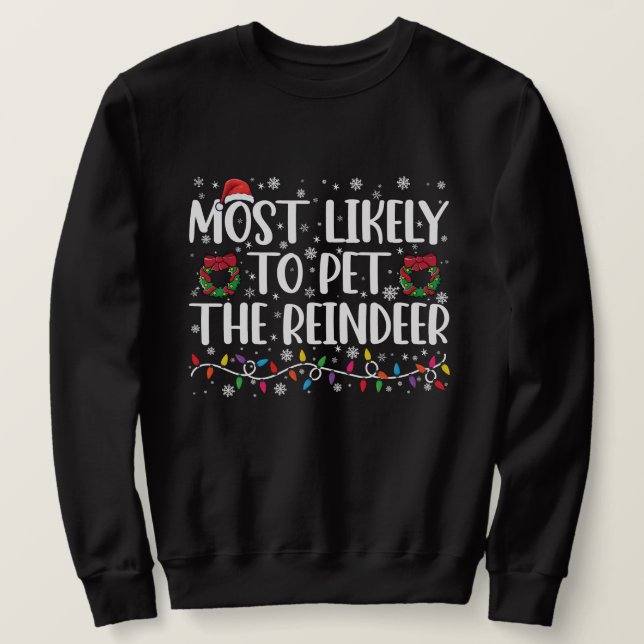 Most Likely To Pet The Reindeer Funny Christmas  Sweatshirt (Design Front)