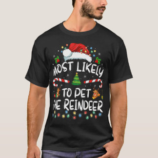 Most Likely To Pet The Reindeer Funny Christmas T-Shirt