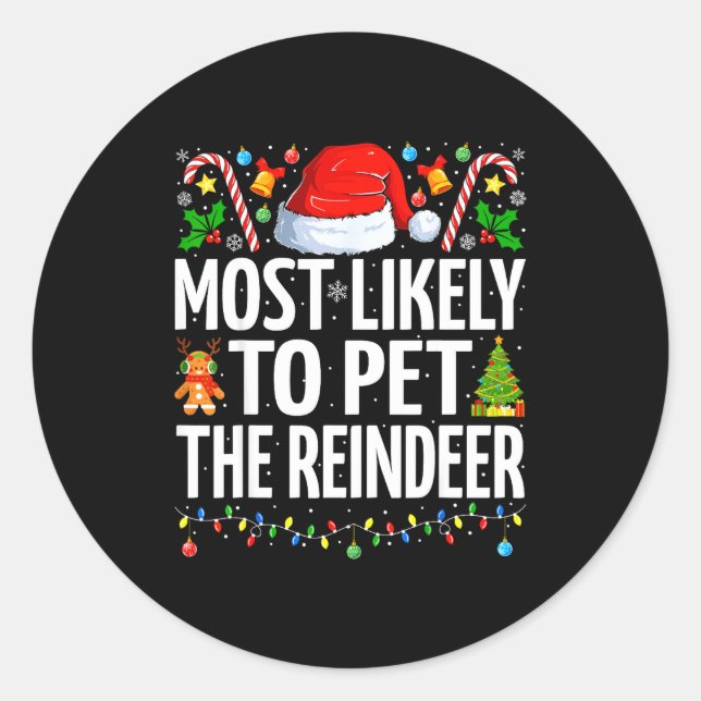 Most Likely To Pet The Reindeer Funny Family Chris Classic Round Sticker (Front)