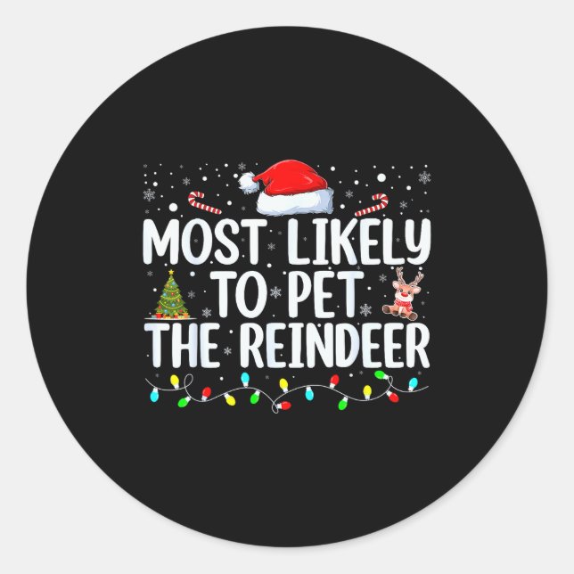 Most Likely To Pet The Reindeer Funny Family Chris Classic Round Sticker (Front)