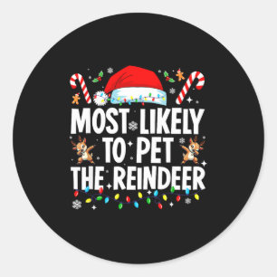 Most Likely To Pet The Reindeer Funny Matching Fam Classic Round Sticker