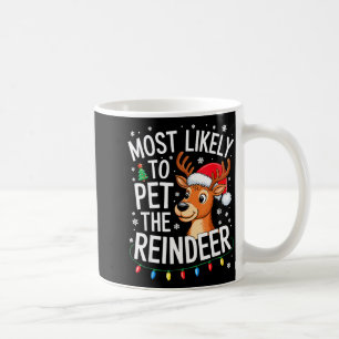 Most Likely To Pet The Reindeer Shirt Family Chris Coffee Mug