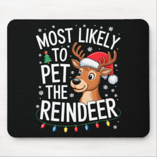 Most Likely To Pet The Reindeer Shirt Family Chris Mouse Pad