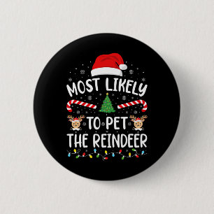 Most Likely To Pet The Reindeer Squad Family Joke 6 Cm Round Badge