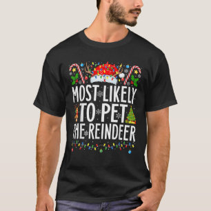 Most Likely To Pet The Reindeer Xmas Family Christ T-Shirt