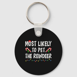 Most Likely To Pet The Reindeer Xmas Funny Family Key Ring