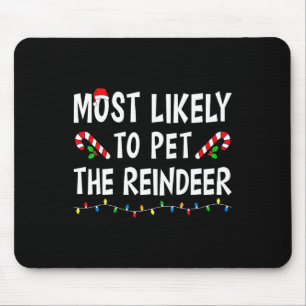 Most Likely To Pet The Reindeer Xmas Funny Family Mouse Pad