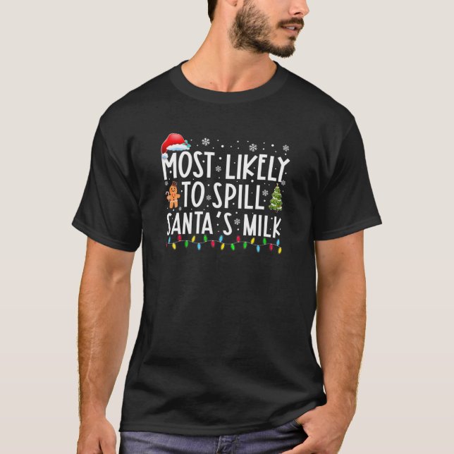 Most Likely To Pill Santa's Milks Funny Family Chr T-Shirt (Front)