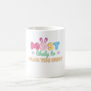 Most Likely to Plan the Hunt Mug – Cute Easter