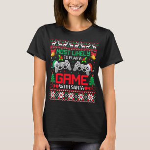 Most Likely To Play A Game With Santa Ugly Christm T-Shirt