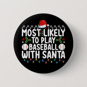 Most Likely To Play Baseball With Santa Christmas 6 Cm Round Badge