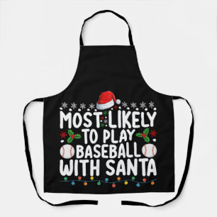 Most Likely To Play Baseball With Santa Christmas Apron