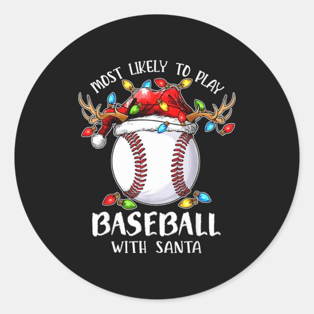 Most Likely To Play Baseball With Santa Christmas  Classic Round Sticker (Front)