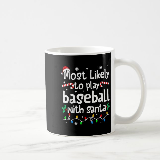 Most Likely To Play Baseball With Santa Christmas  Coffee Mug (Right)