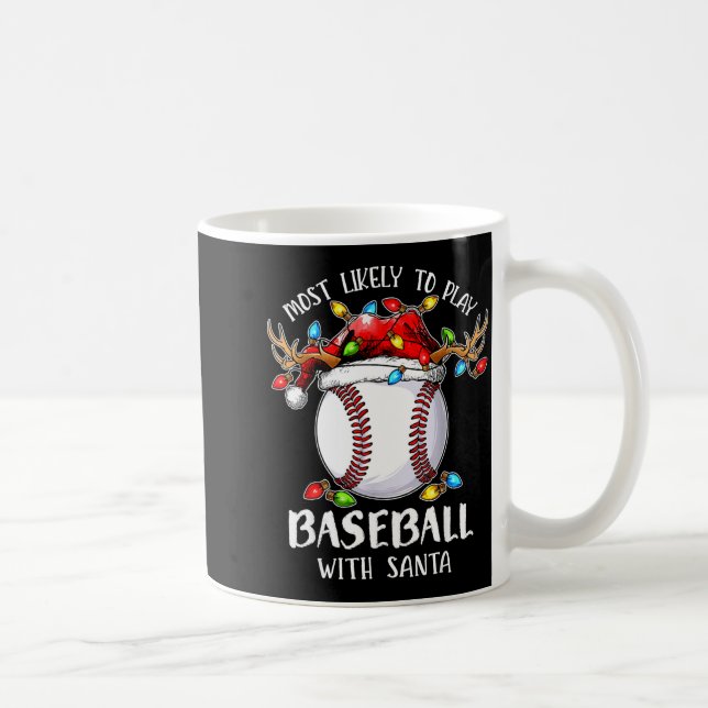 Most Likely To Play Baseball With Santa Christmas  Coffee Mug (Right)