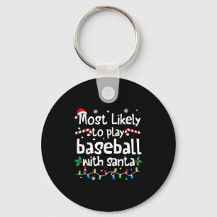 Most Likely To Play Baseball With Santa Christmas  Key Ring