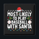 Most Likely To Play Baseball With Santa Christmas Magnet<br><div class="desc">Most Likely To Play Baseball With Santa Christmas</div>