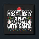 Most Likely To Play Baseball With Santa Christmas Magnet<br><div class="desc">Most Likely To Play Baseball With Santa Christmas</div>