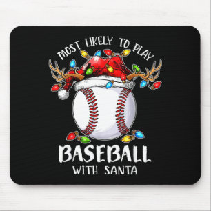Most Likely To Play Baseball With Santa Christmas  Mouse Pad