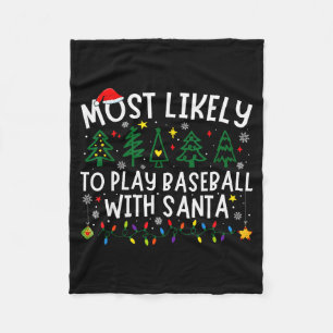 Most Likely To Play Baseball With Santa Matching C Fleece Blanket
