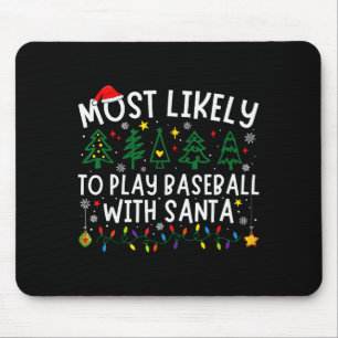 Most Likely To Play Baseball With Santa Matching C Mouse Pad