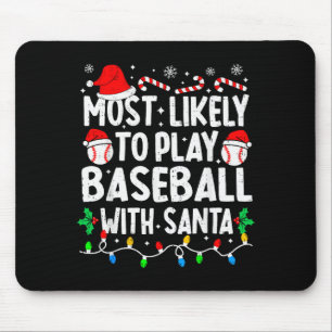 Most Likely To Play Baseball With Santa Matching C Mouse Pad