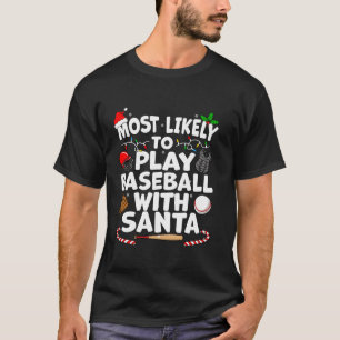 Most Likely To Play Baseball with Santa Xmas Match T-Shirt