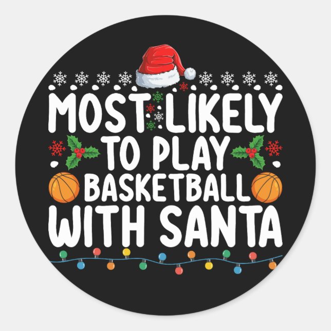 Most Likely To Play Basketball With Santa Christma Classic Round Sticker (Front)