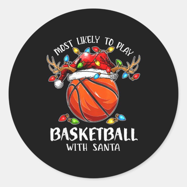 Most Likely To Play Basketball With Santa Christma Classic Round Sticker (Front)