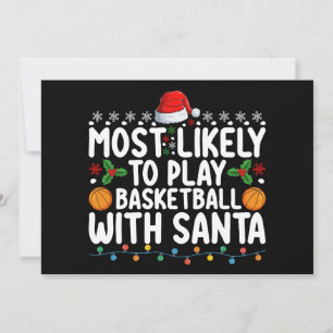 Most Likely To Play Basketball With Santa Christma Invitation