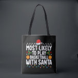 Most Likely To Play Basketball With Santa Christma Tote Bag<br><div class="desc">Most Likely To Play Basketball With Santa Christmas</div>