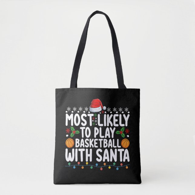Most Likely To Play Basketball With Santa Christma Tote Bag (Front)