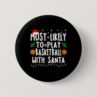 Most Likely To Play Basketball With Santa Family C 6 Cm Round Badge