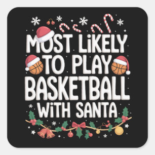 Most Likely To Play Basketball With Santa Family Square Sticker