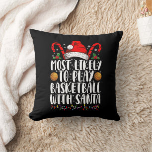 Most Likely To Play Basketball With Santa Xmas Cushion