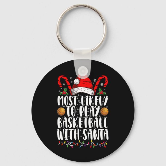 Most Likely To Play Basketball With Santa Xmas Key Ring (Front)