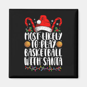 Most Likely To Play Basketball With Santa Xmas Magnet