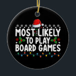 Most Likely To Play Board Games Christmas Family Ceramic Ornament<br><div class="desc">Most Likely To Play Board Games Christmas Family</div>