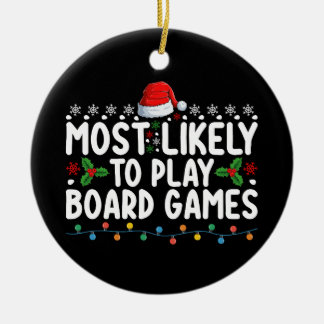 Most Likely To Play Board Games Christmas Family Ceramic Ornament