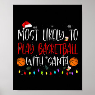 Most Likely To Play Bysketbyll With Santa Christma Poster