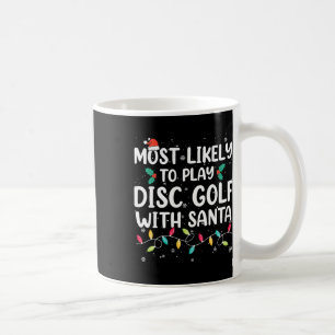 Most Likely To Play Disc Golf With Santa Christmas Coffee Mug