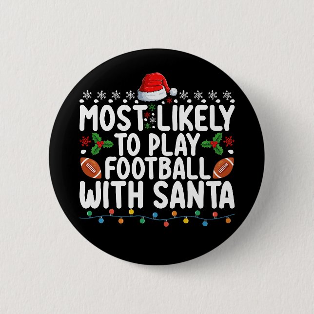 Most Likely To Play Football With Santa Christmas 6 Cm Round Badge (Front)