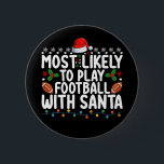 Most Likely To Play Football With Santa Christmas 6 Cm Round Badge<br><div class="desc">Most Likely To Play Football With Santa Christmas</div>