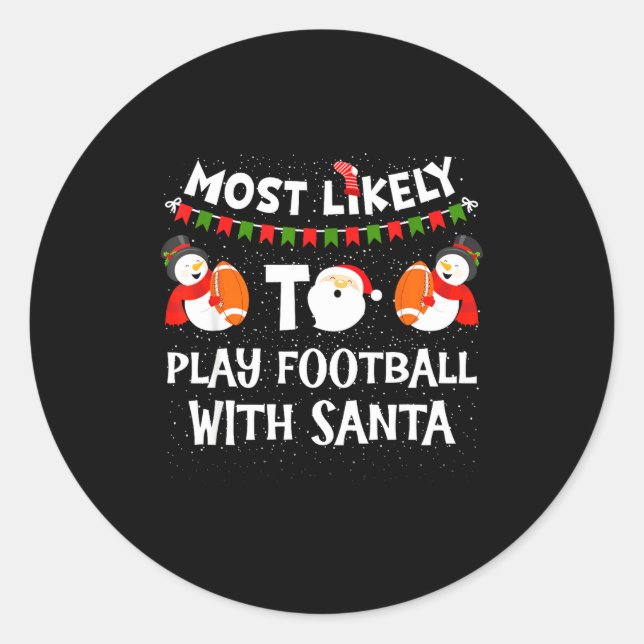 Most Likely To Play Football With Santa Christmas  Classic Round Sticker (Front)