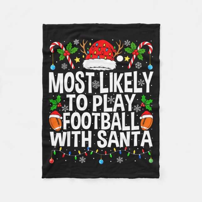 Most Likely To Play Football With Santa Christmas  Fleece Blanket (Front)