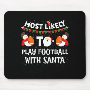 Most Likely To Play Football With Santa Christmas  Mouse Pad