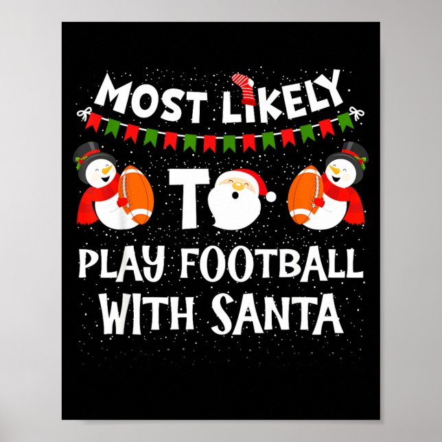Most Likely To Play Football With Santa Christmas  Poster (Front)