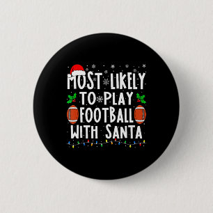 Most Likely To Play Football With Santa Family Chr 6 Cm Round Badge