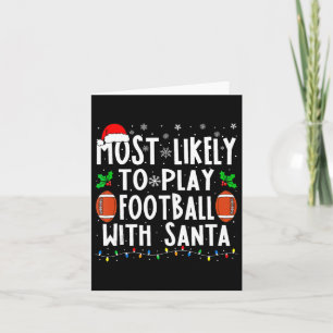 Most Likely To Play Football With Santa Family Chr Card