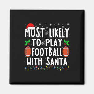 Most Likely To Play Football With Santa Family Chr Magnet